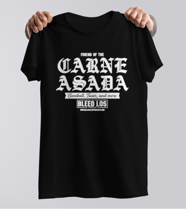 Friend Of The Carne Asada Baseball Tacos The Bleed Los Podcast T-Shirt