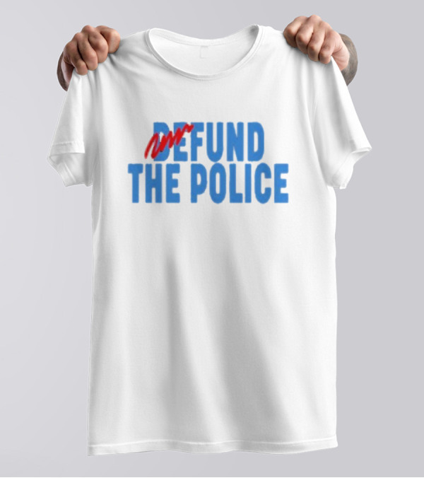 Refund The Police T-Shirt