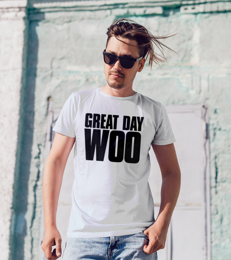 Great Day Woo Meaningwave T-Shirt