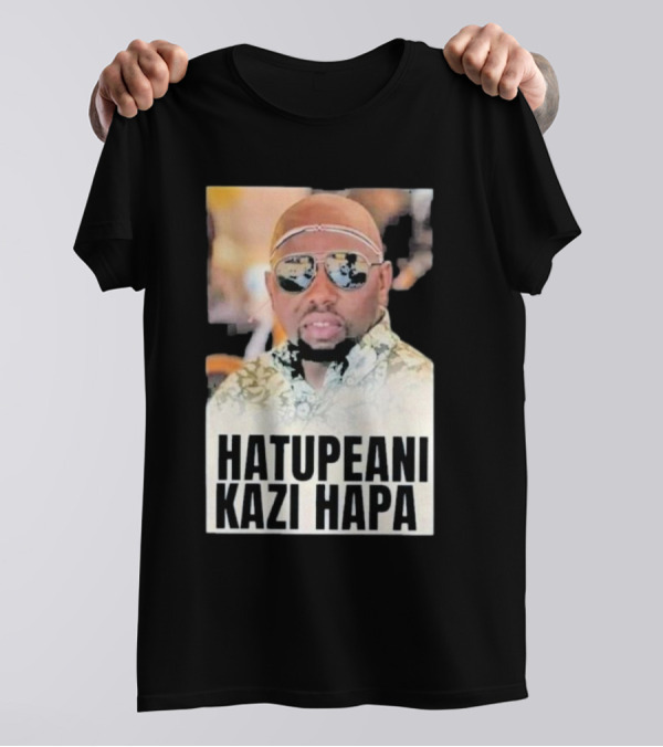 Hatupeani Kazi Hapa Sunglasses And Fashion T-Shirt