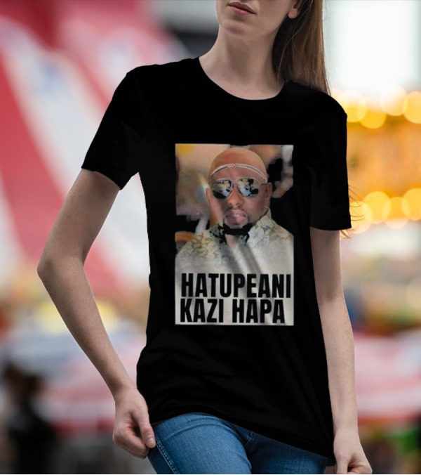 Hatupeani Kazi Hapa Sunglasses And Fashion T-Shirt