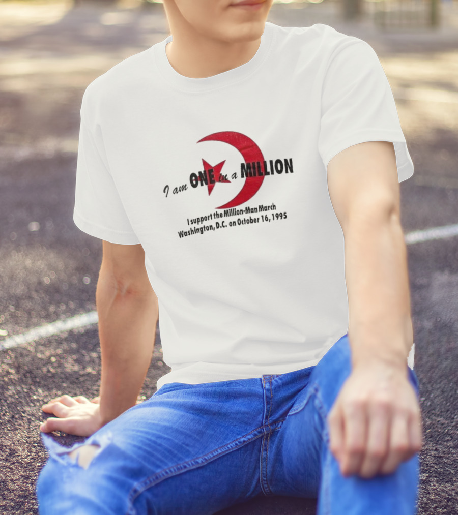 I Am One In A Million Support The Million Man March Washington DC October 16 1995 T-Shirt