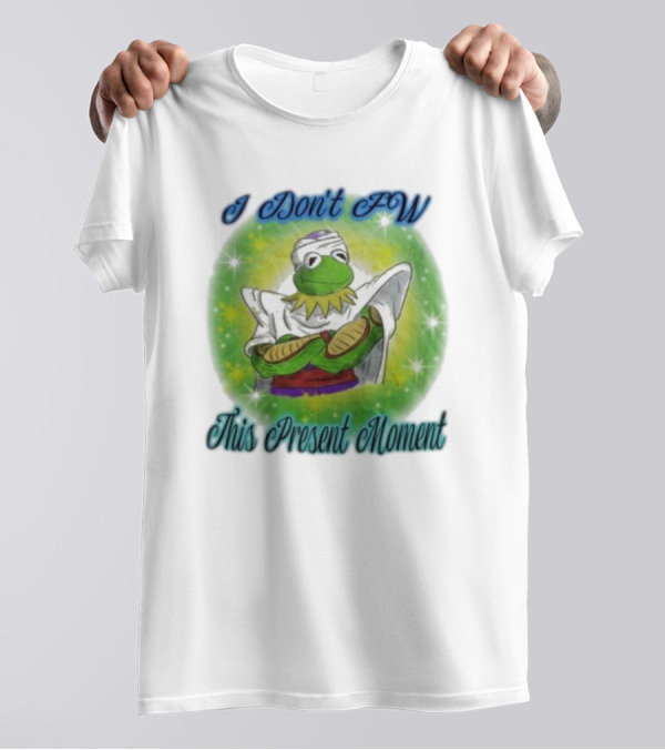 I Don't Fw This Present Moment Kermit Piccolo Fusion T-Shirt