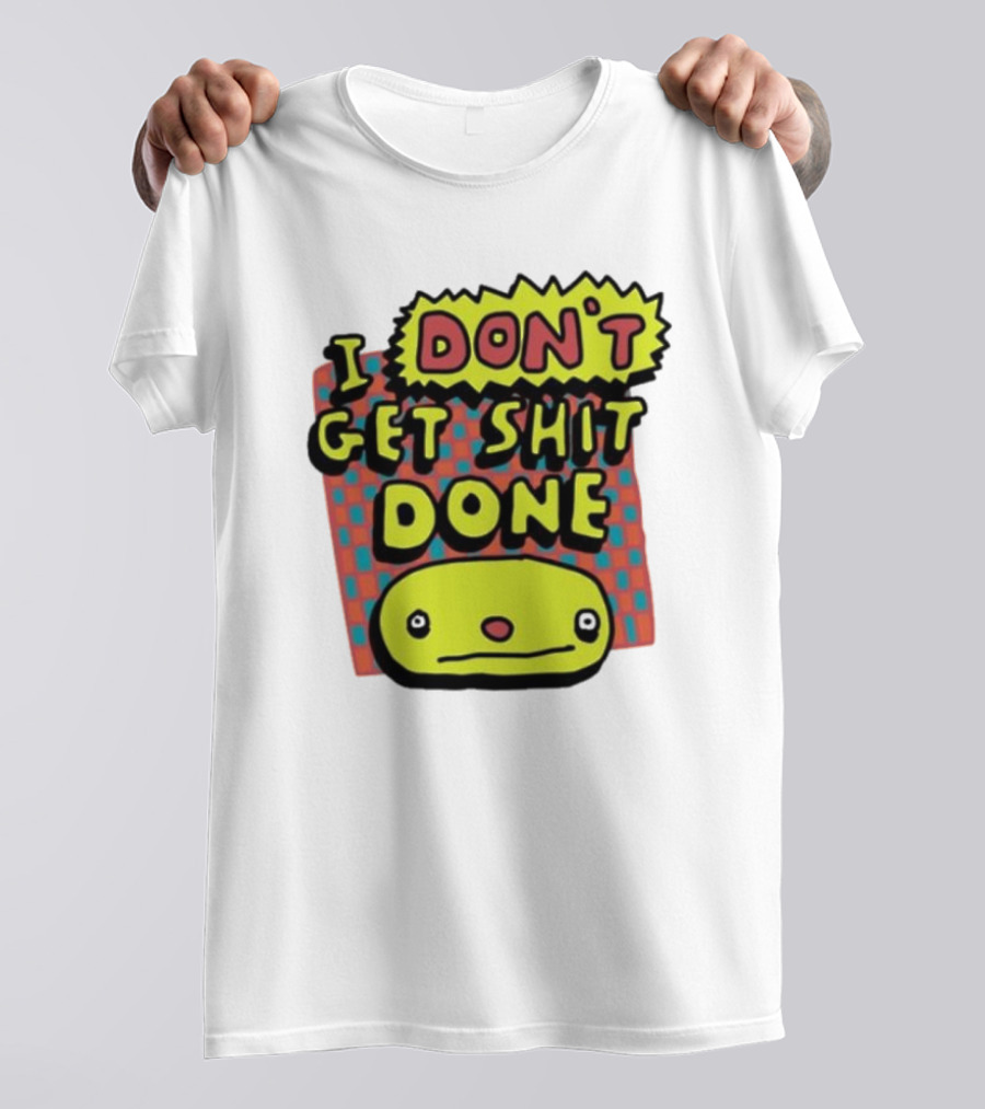 I Don't Get Shit Done Colorful Cartoon Character With Text T-Shirt