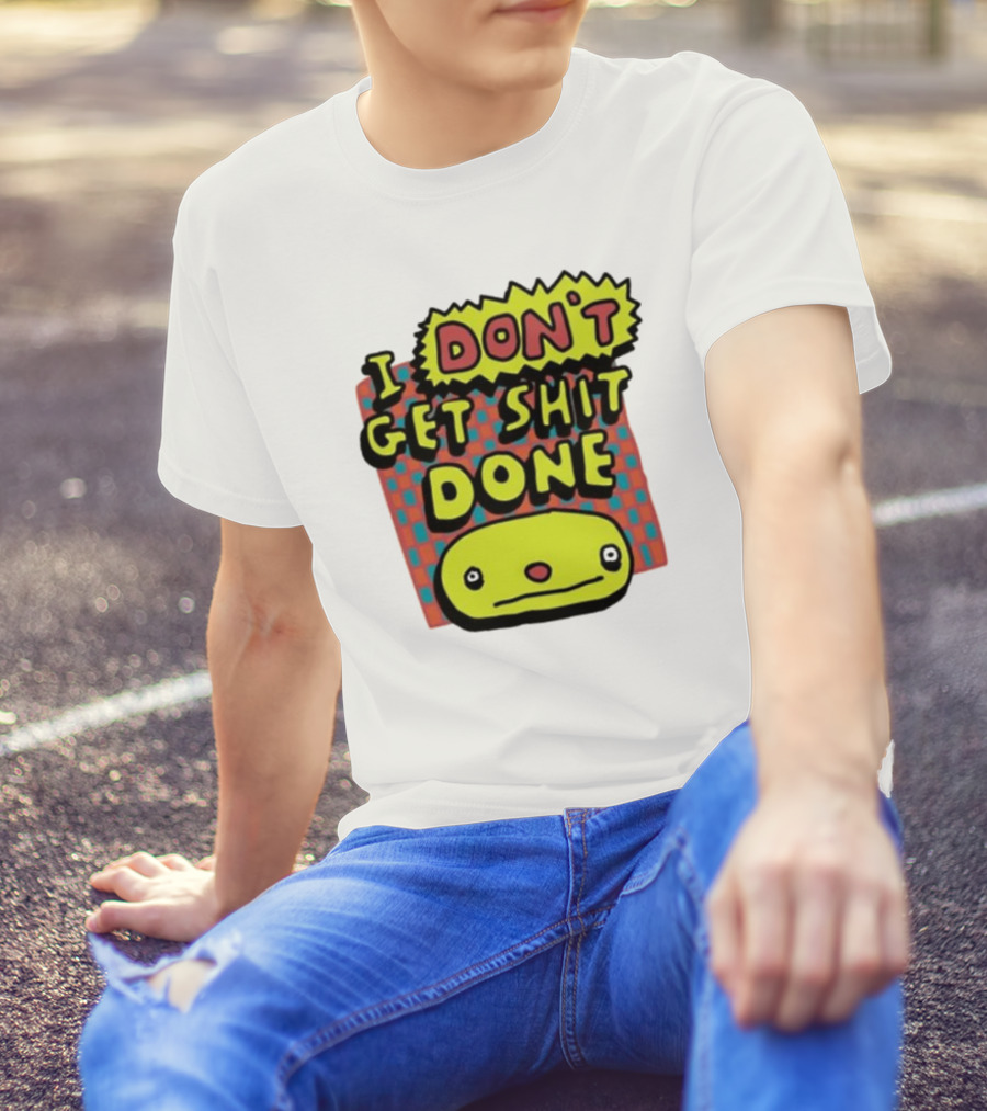 I Don't Get Shit Done Colorful Cartoon Character With Text T-Shirt