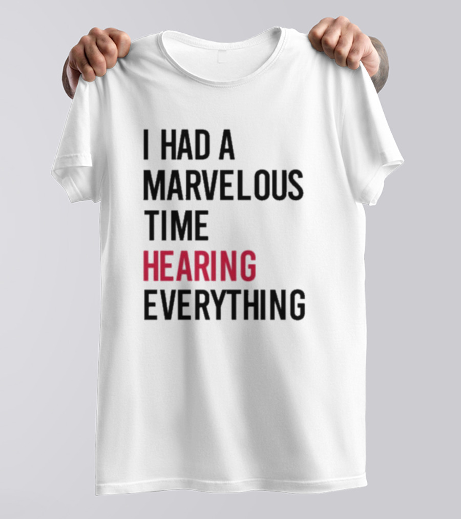 I Had A Marvelous Time Hearing Everything Taylor Swift Lyrics Inspired T-Shirt