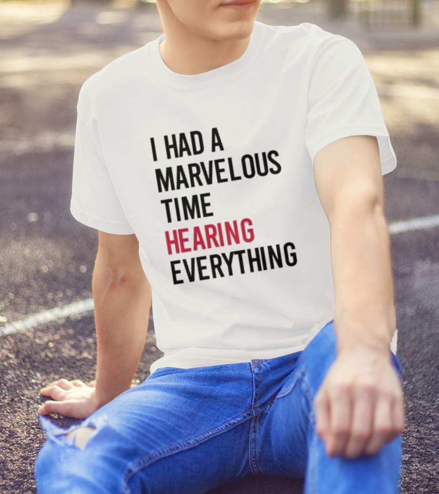 I Had A Marvelous Time Hearing Everything Taylor Swift Lyrics Inspired T-Shirt