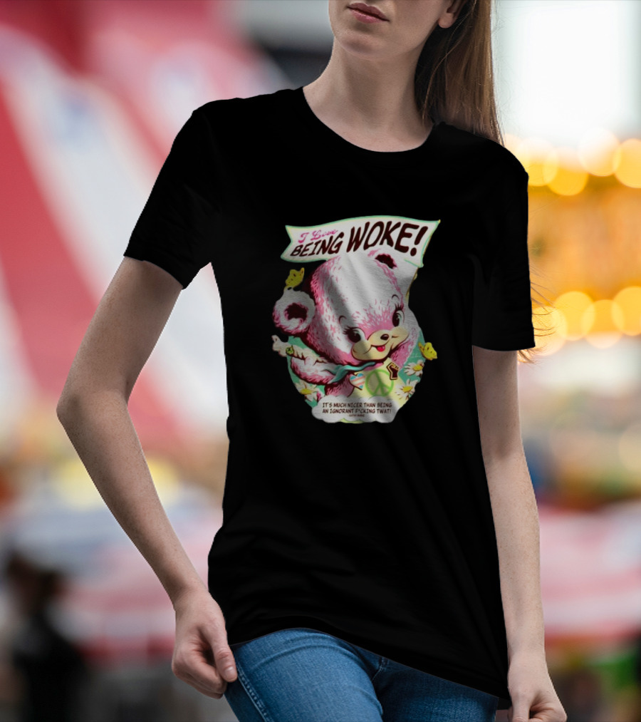 I Love Being Woke It’s Much Nicer Than Being An Ignorant Fuking Twat Cute Bear With Peace Symbol And Butterflies T-Shirt