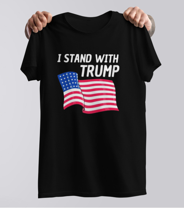 I Stand With Trump American Flag Patriotic Support T-Shirt