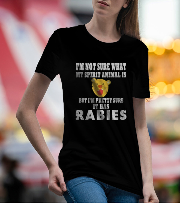 I’m Not Sure What My Spirit Animal Is But I’m Pretty Sure It Has Rabies Lion Face T-Shirt