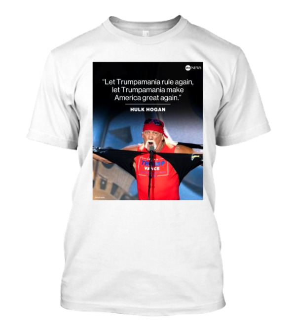 Let Trumpamania Rule Again Let Trumpamania Make America Great Again Hulk Hogan Trump Pence T-Shirt