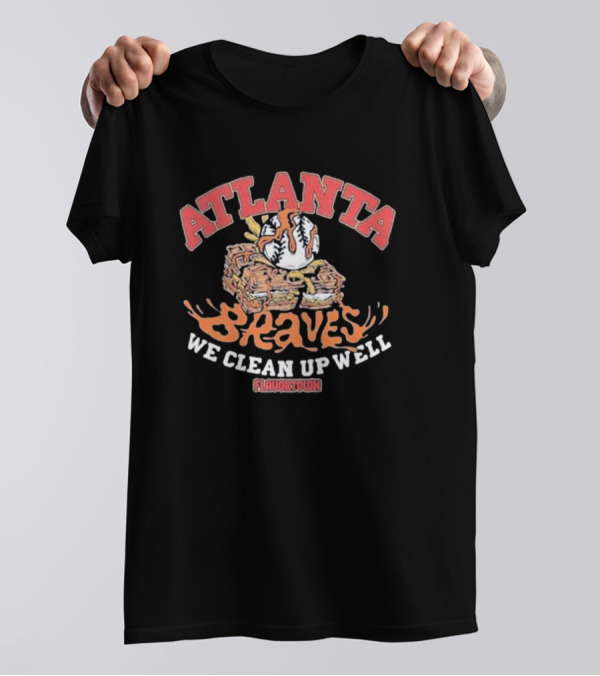 Atlanta Braves Flavortown We Clean Up Well Baseball Stack T-Shirt