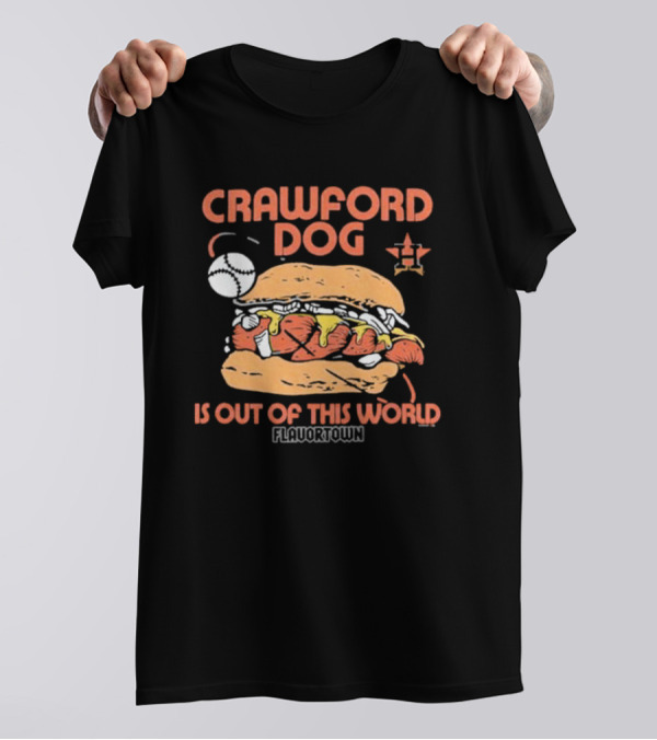 Crawford Dog Is Out Of This World Flavortown Houston Astros T-Shirt