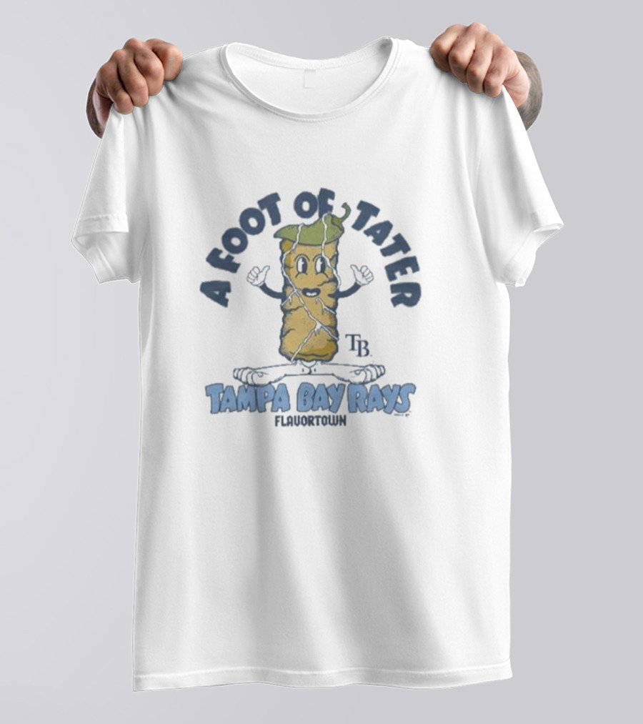 A Foot Of Tater Tampa Bay Rays Flavortown T-Shirt