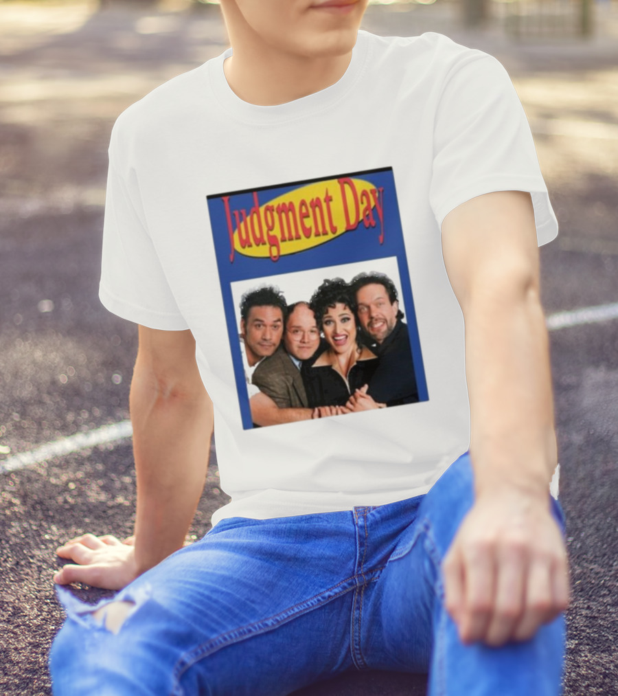 Judgment Day Seinfeld Parody With Iconic Cast Ensemble T-Shirt