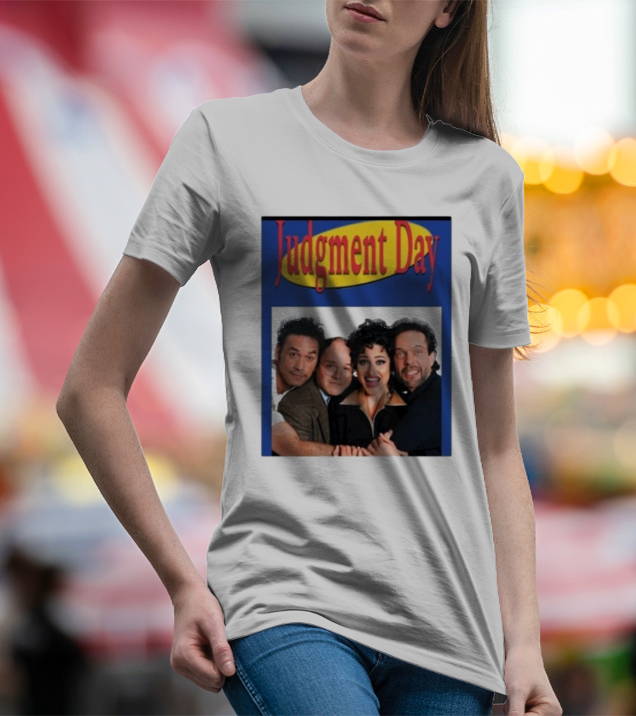 Judgment Day Seinfeld Parody With Iconic Cast Ensemble T-Shirt