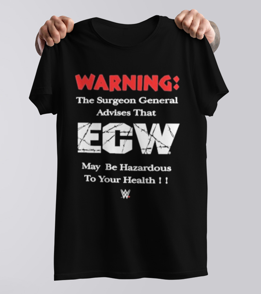 Warning The Surgeon General Advises That ECW May Be Hazardous To Your Health WWE T-Shirt