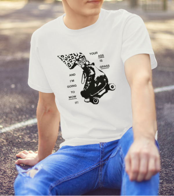 YOUR ASS IS GRASS AND I'M GOING TO MOW IT ROLLER SKATE LEOPARD PRINT TOUGH LOVE T-Shirt