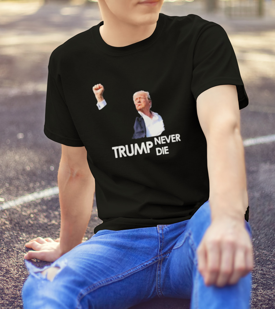 Trump Never Die T-Shirt