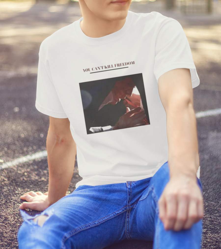 You Can't Kill Freedom - Donald Trump Assassination Attempt Makes Me Stronger T-Shirt