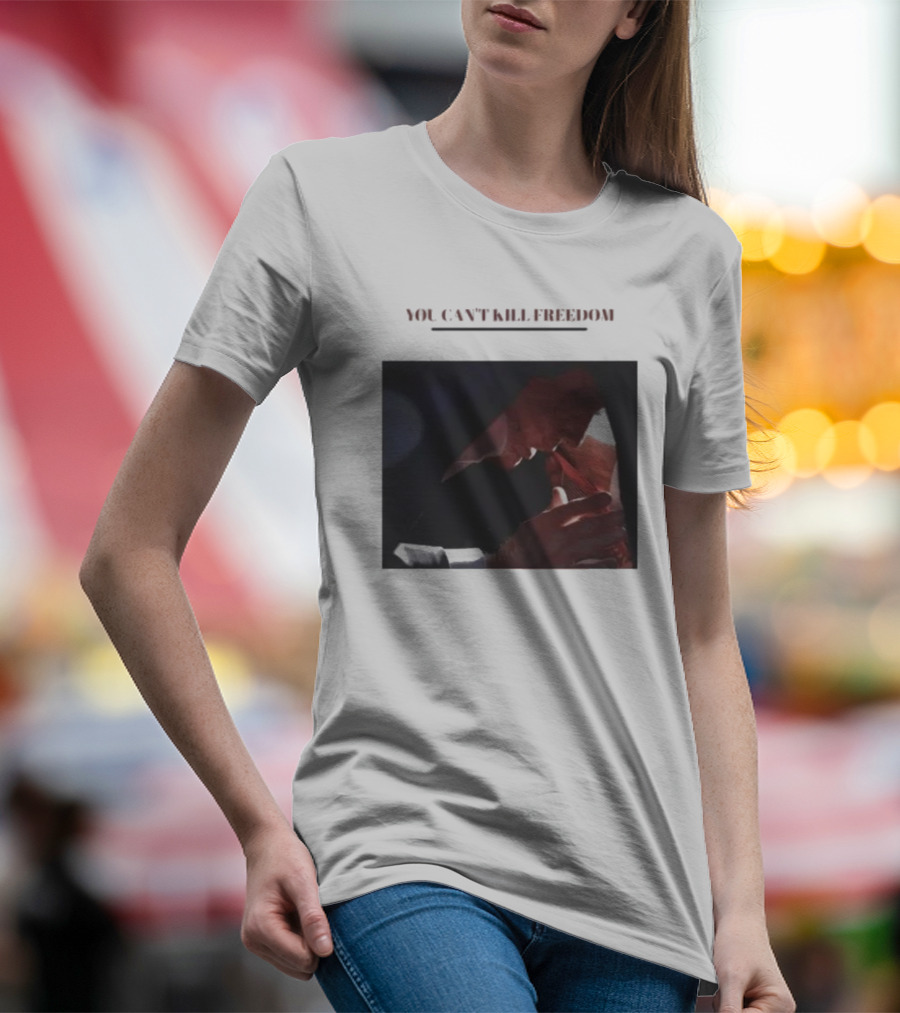 You Can't Kill Freedom - Donald Trump Assassination Attempt Makes Me Stronger T-Shirt