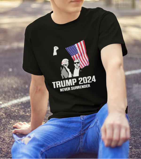 Trump 2024 Never Surrender American Flag Fist Raised Patriot T-Shirt