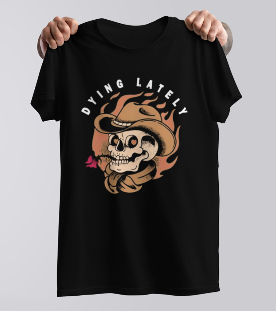 Dying Lately Skull Cowboy Hat Flame Butterfly T-Shirt