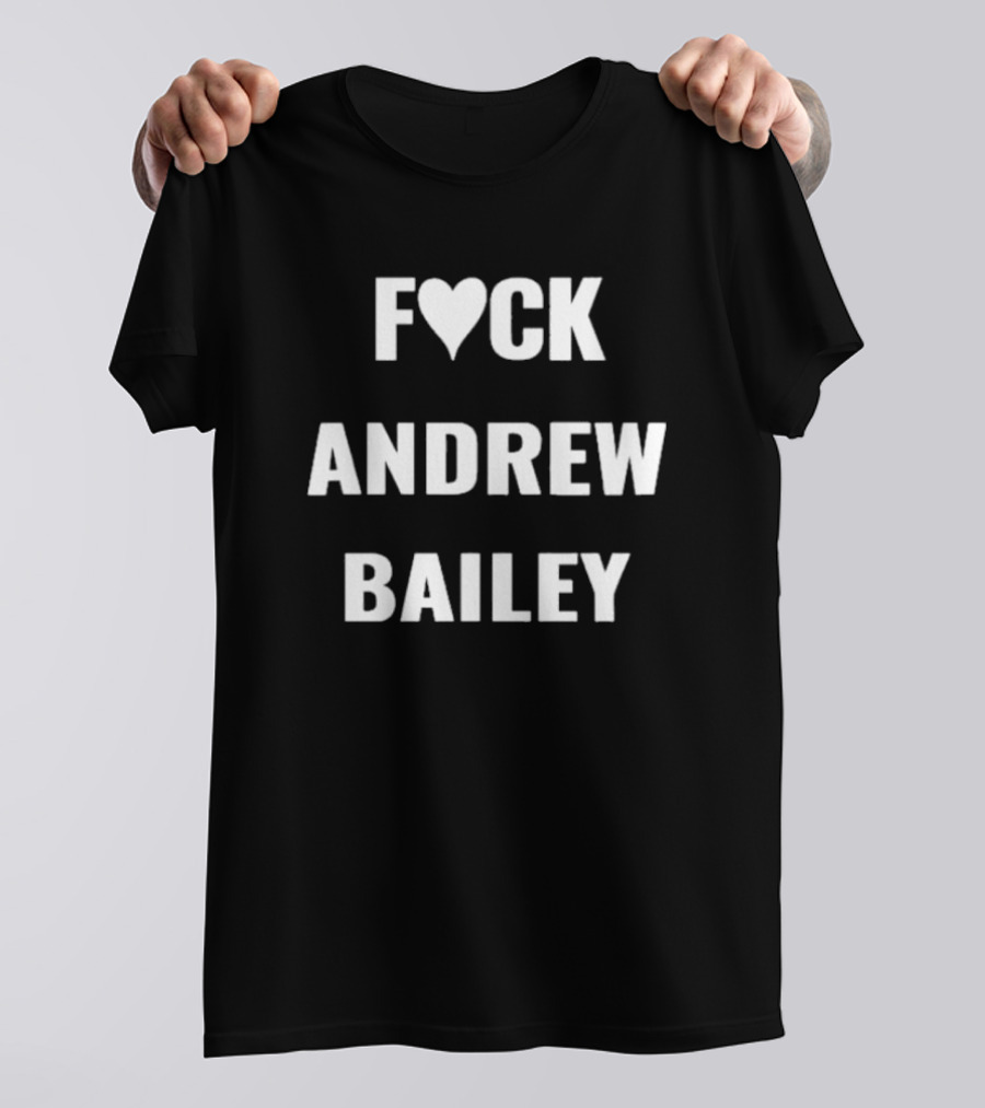 Fck Andrew Bailey T-Shirt