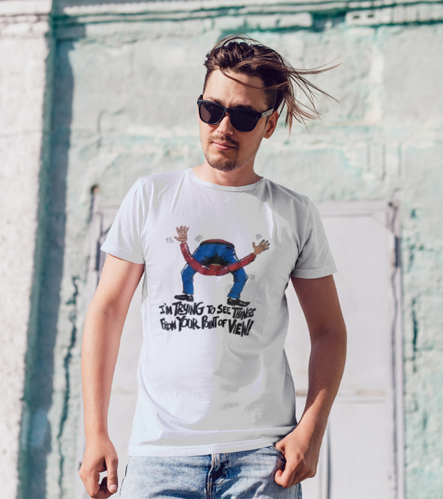 I’m Trying To See Things From Your Point Of View Person Bent Over Blue Pants Red Plaid T-Shirt
