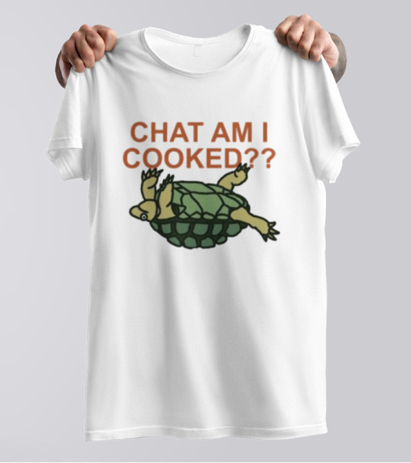 Chat Am I Cooked Turtle Humor T-Shirt