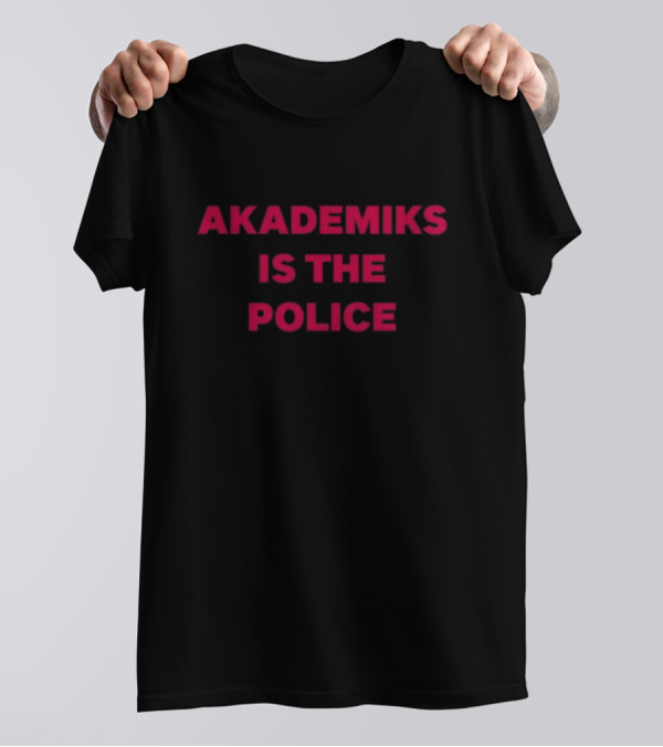 Chuckisdope Akademiks Is The Police T-Shirt