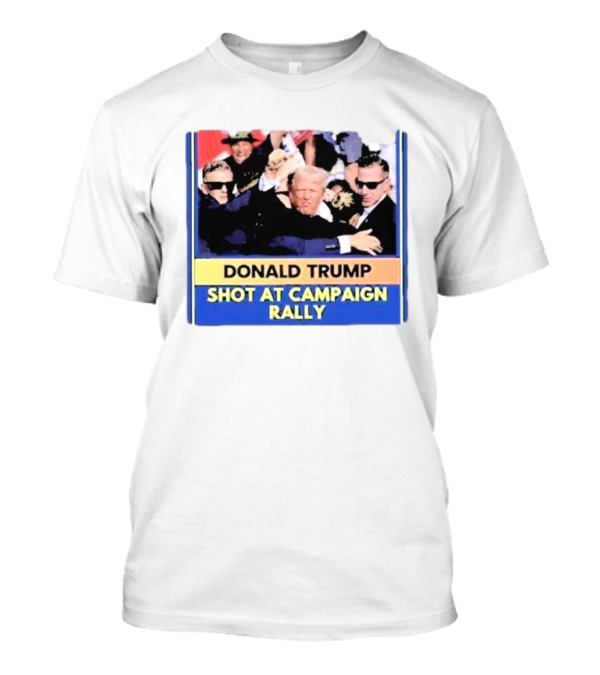 Donald Trump Shot At Campaign Rally T-Shirt