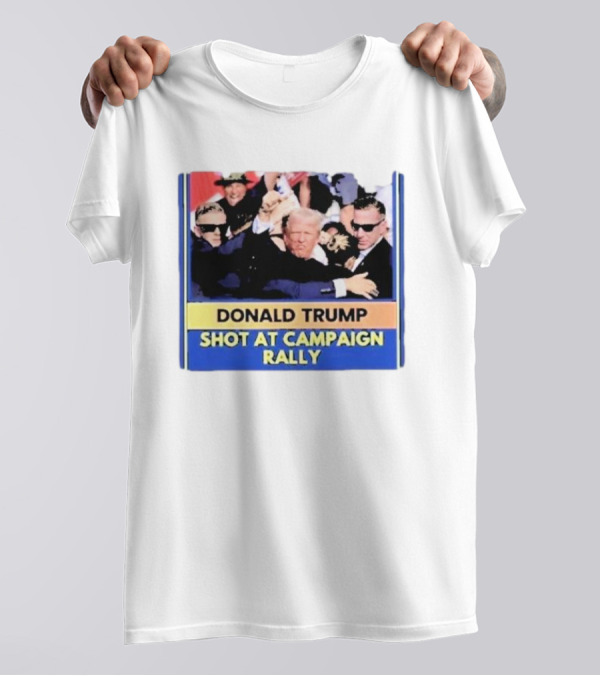 Donald Trump Shot At Campaign Rally T-Shirt