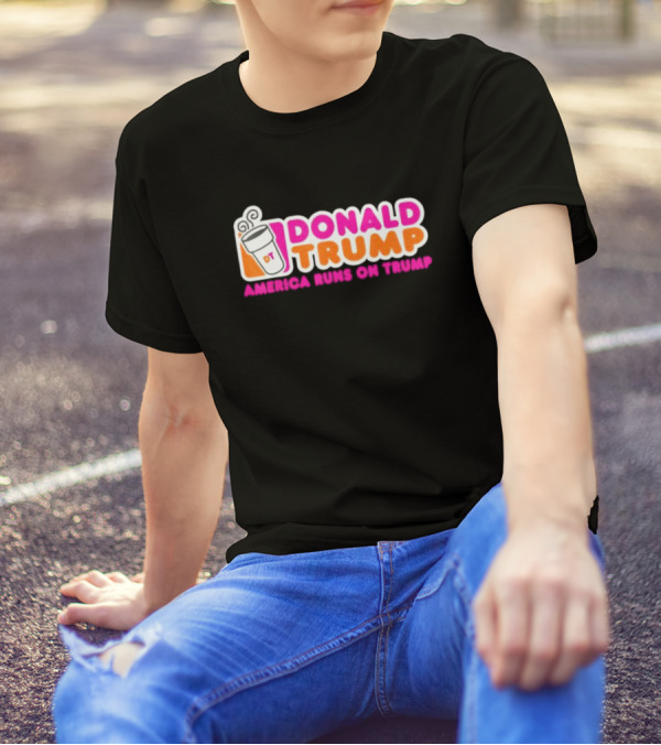 Donald Trump America Runs On Trump MAGA DT Coffee Cup T-Shirt
