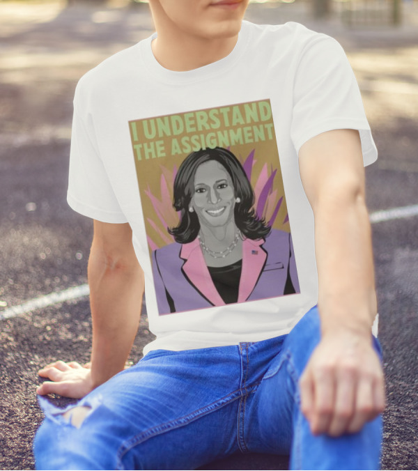 I Understand The Assignment Kamala Harris For President Voter Drive Election Democratic Party T-Shirt