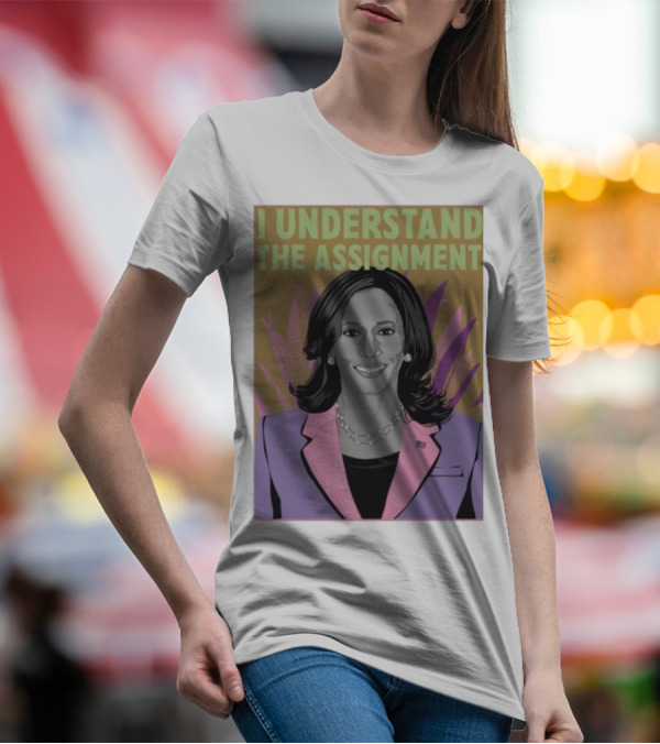 I Understand The Assignment Kamala Harris For President Voter Drive Election Democratic Party T-Shirt