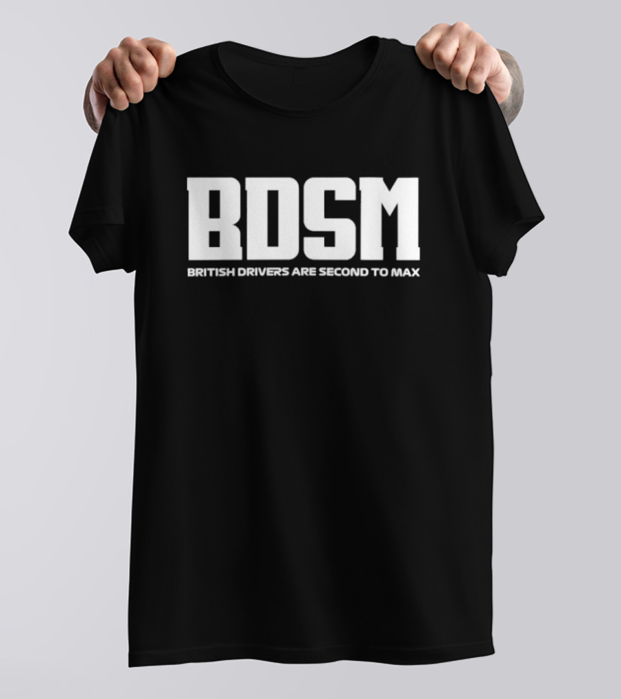 BDSM British Drivers Are Second To Max Racing T-Shirt