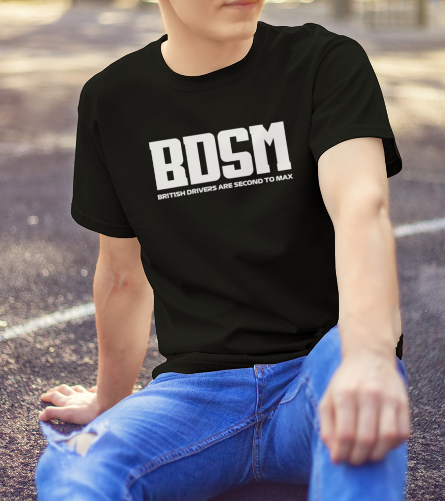 BDSM British Drivers Are Second To Max Racing T-Shirt