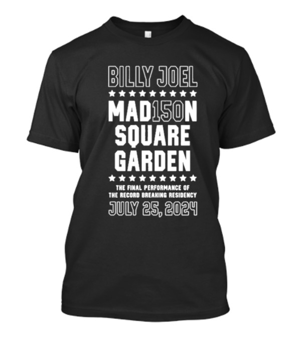 Billy Joel Madison Square Garden The Final Performance Of The Record Breaking Residency July 25 T-Shirt