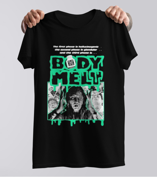 Body Melt The First Phase Hallucinogenic Second Phase Glandular Third Phase T-Shirt