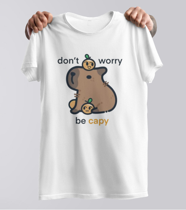 Don't Worry Be Capy With Capybara And Orange T-Shirt