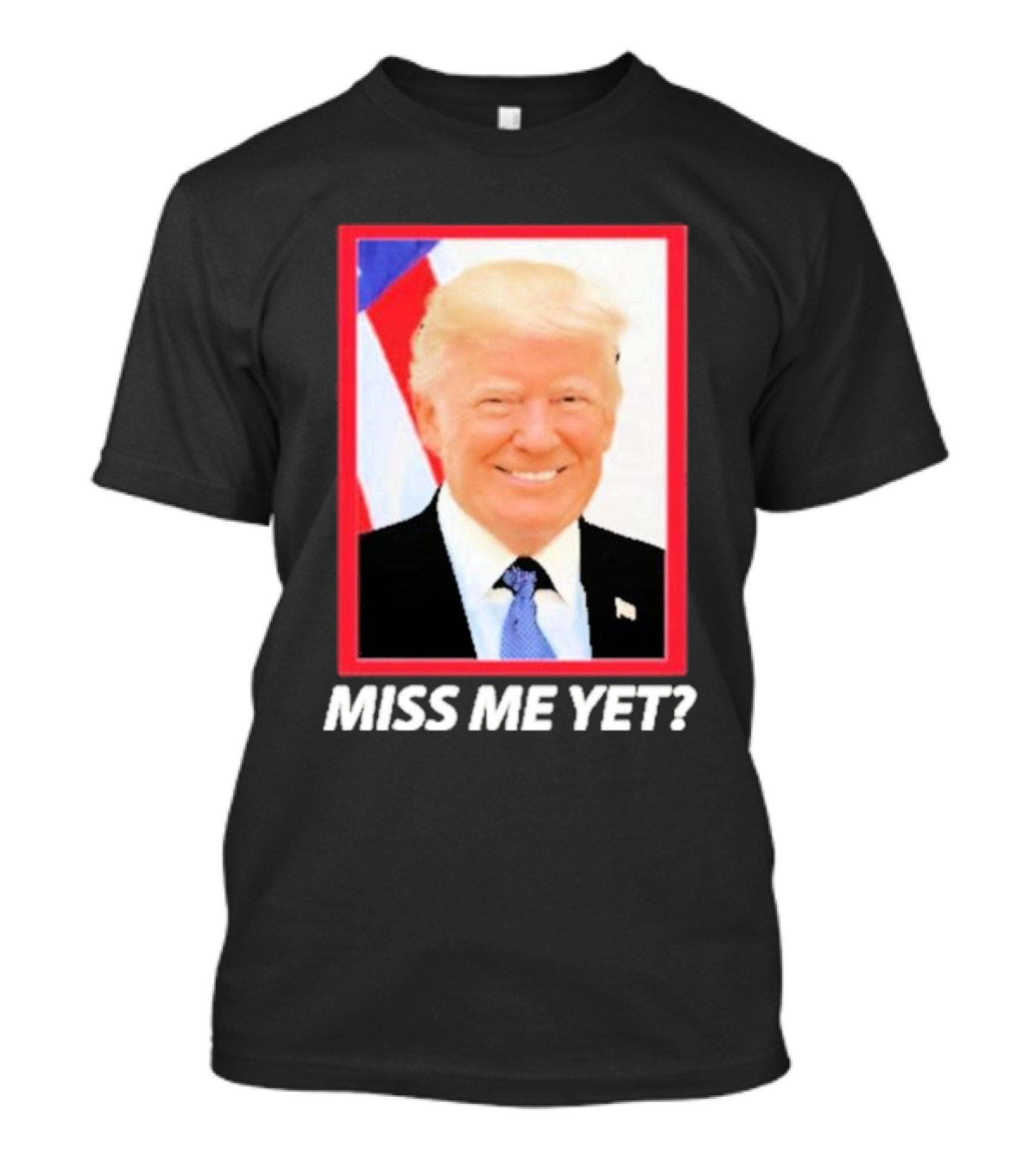 Donald Trump 2024 Miss Me Yet American Flag Background T-Shirt