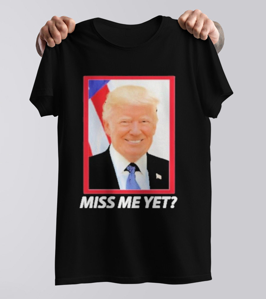 Donald Trump 2024 Miss Me Yet American Flag Background T-Shirt