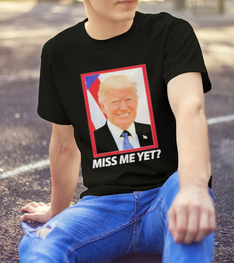 Donald Trump 2024 Miss Me Yet American Flag Background T-Shirt