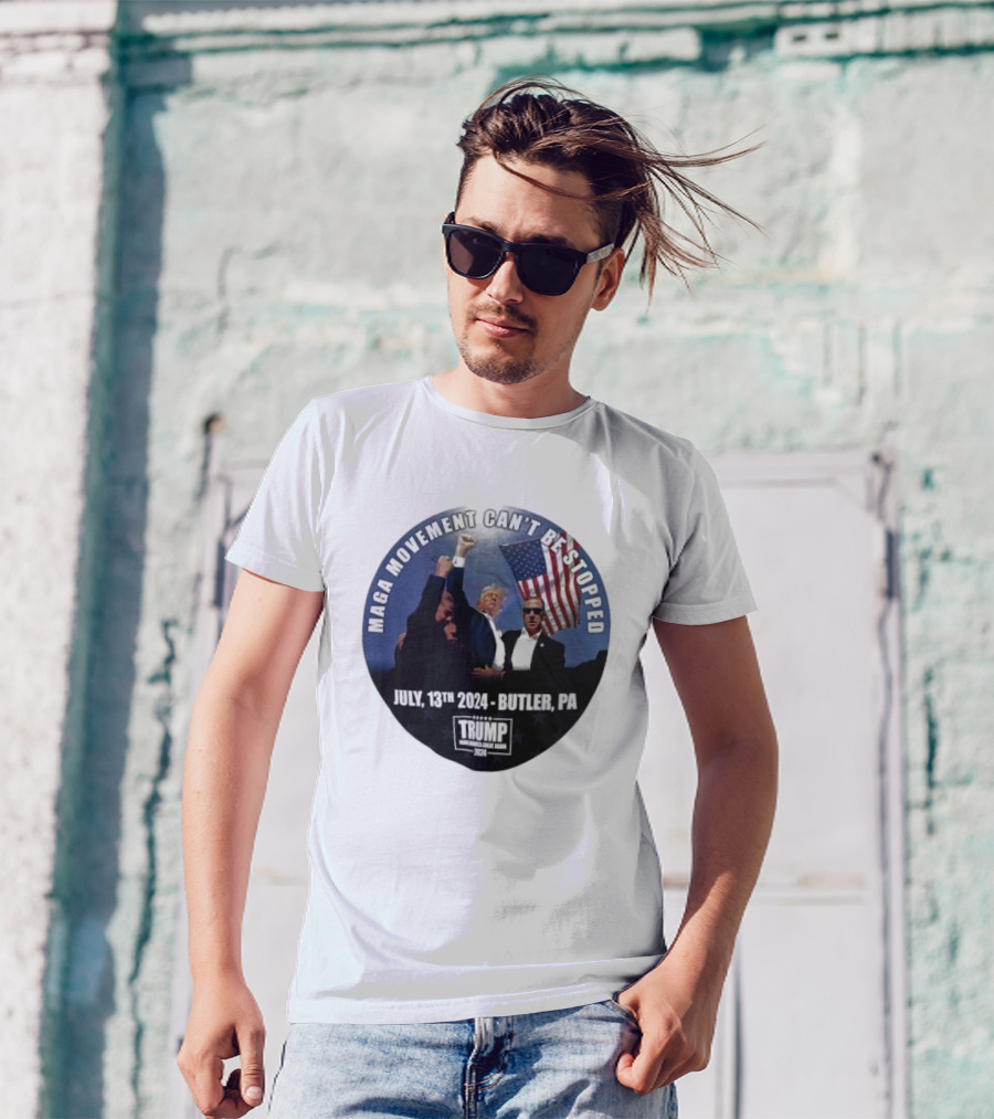 MAGA Movement Can't Be Stopped July 13th 2024 Butler PA Trump Making America Great Again T-Shirt