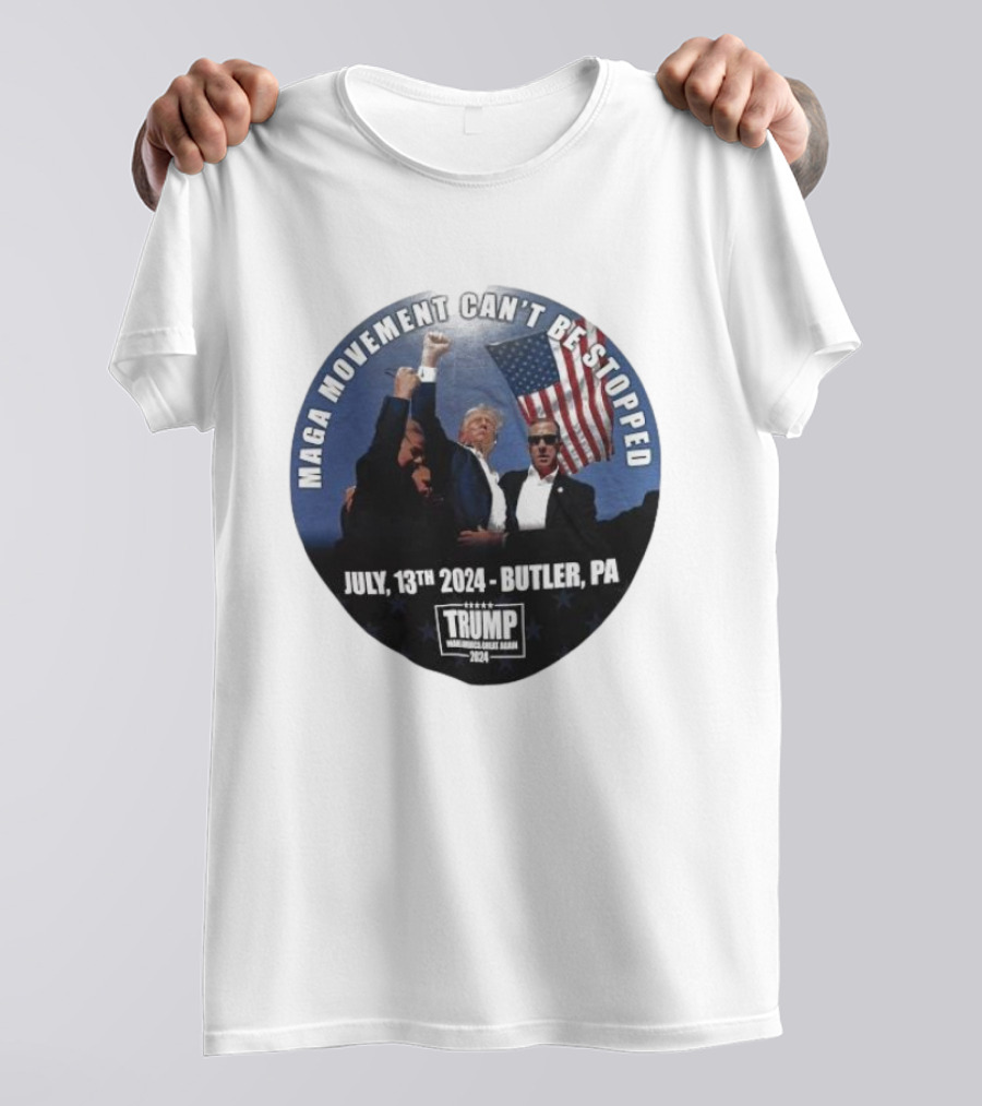 MAGA Movement Can't Be Stopped July 13th 2024 Butler PA Trump Making America Great Again T-Shirt