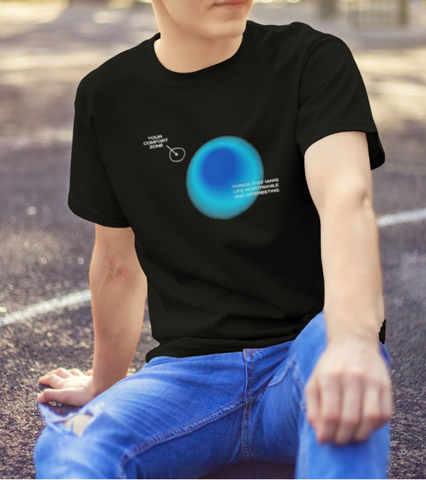 Your Comfort Zone Things That Make Life Worthwhile And Interesting Seek Discomfort Black Comfort Zone T-Shirt