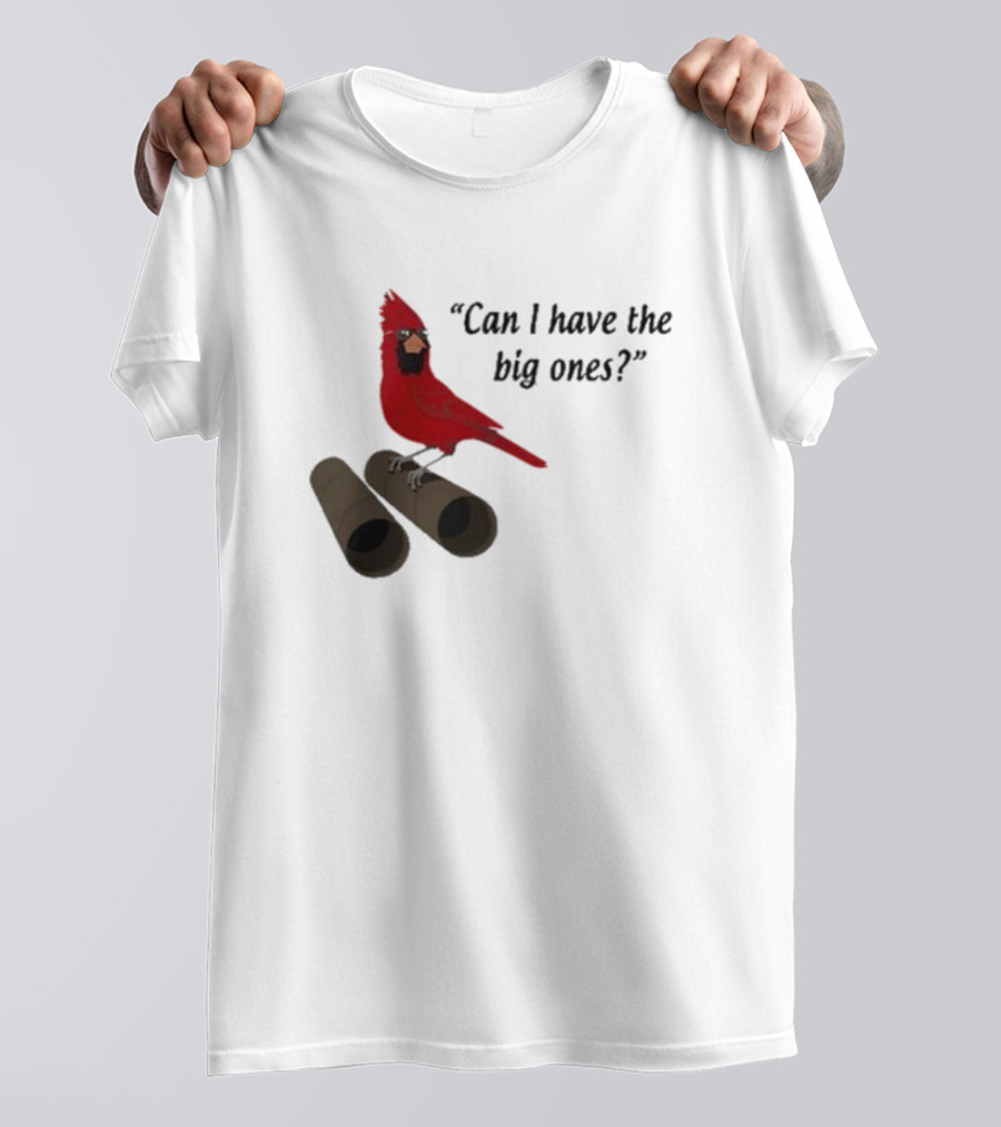 Can I Have The Big Ones Cardinal Tom Grossi T-Shirt