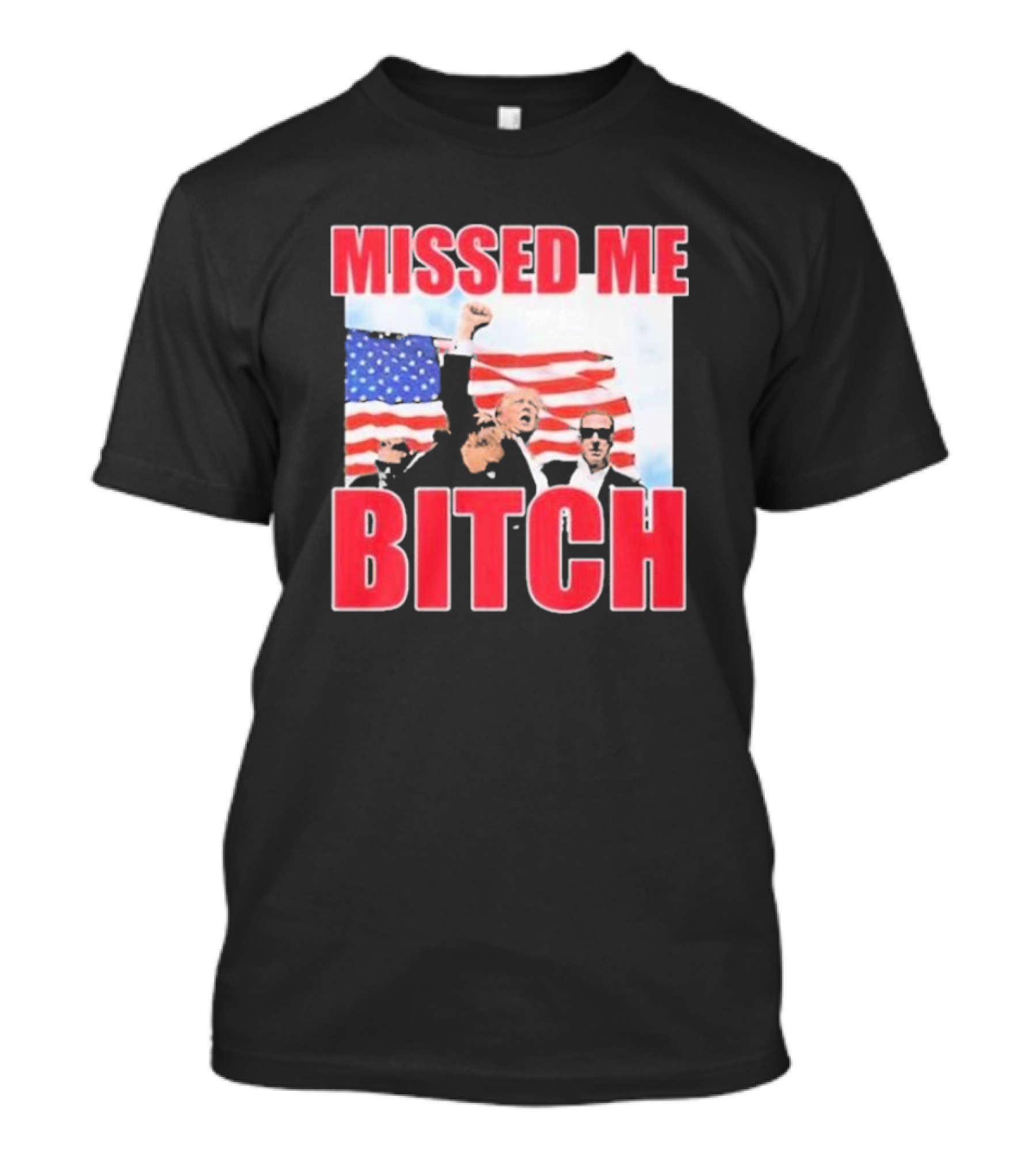 Missed Me Bitch Donald Trump US Flag T-Shirt