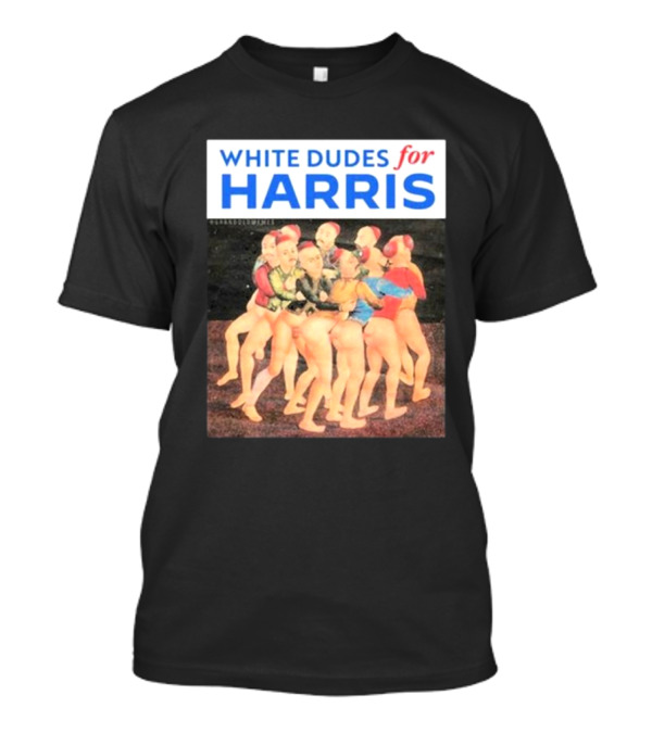 White Dudes For Harris Team Embrace T-Shirt